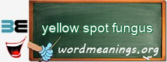 WordMeaning blackboard for yellow spot fungus